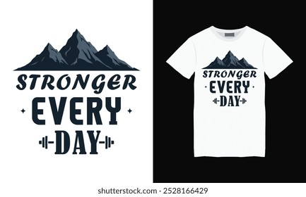 Stronger every day t shirt design, Tee design, Motivational t shirt design, Print on demand