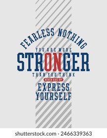 Stronger, fearless nothing, modern and stylish motivational quotes typography slogan. Abstract design illustration vector for print tee shirt, banner, print, typography, poster and other uses.