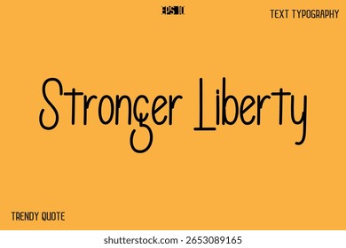 Stronger Liberty  Modern Text Calligraphy Quotation For T-Shirt Designs