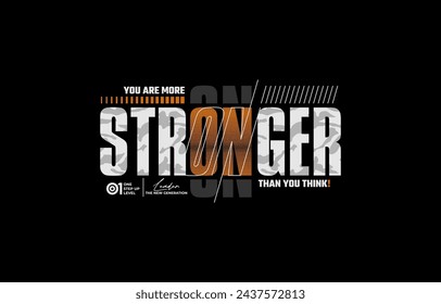 Stronger, modern and stylish motivational quotes typography slogan. Abstract design illustration vector for print tee shirt, banner, print, typography, poster and other uses.