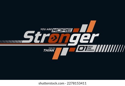 Stronger, modern and stylish typography slogan. Colorful abstract design vector illustration for print tee shirt, apparels, background, typography, poster and more.