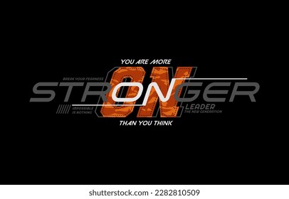 Stronger, modern and stylish typography slogan. Colorful abstract design vector illustration for print tee shirt, apparels, background, typography, poster and more.