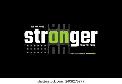 Stronger, modern and stylish typography slogan. Colorful abstract design with lines style. Vector illustration for print tee shirt, background, apparels,  typography, poster and more.