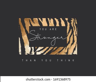 stronger slogan on tiger stripes pattern background for fashion print