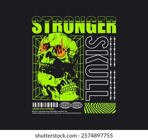 stronger slogan with skull fire flames from eyes design graphic illustration, for streetwear and urban style t-shirts design, hoodies and merchandise