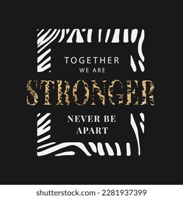 stronger slogan in wild animal pattern frame for fashion print	