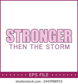 Stronger Then The Storm Vector Design , Quotes Vector , Shirt Print Design ,cut file svg