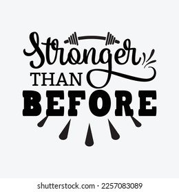 Stronger Than Before funny t-shirt design