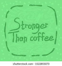 Stronger than coffee mint green circled calligraphy positive quote. Motivation coffee shop lifestyle lettering typography promo.  