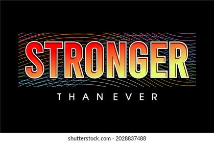 stronger than ever motivational quote typography t shirt design graphic vector 