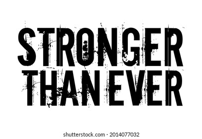 stronger than ever motivational quotes t shirt design graphic 