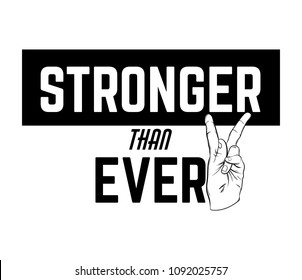 Stronger than ever. Quote typographical background with hand drawn illustration of victory hand. Template for card, poster, banner, print for t-shirt. 