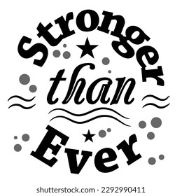 'Stronger than Ever' slogan inscription. Vector positive life quote. Illustration for prints on t-shirts and bags, posters, cards. Typography design with motivational quote.