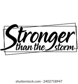 stronger than the storm black vector graphic design and cut file