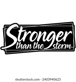 stronger than the storm black vector graphic design and cut file