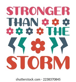 Stronger than storm inspirational quotes, motivational positive quotes, Retro arts lettering design