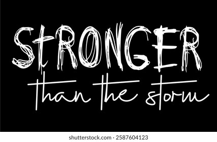 Stronger than the storm, Motivation  Slogan Quotes Typography for print T shirt Design