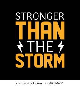 Stronger Than The Storm - Sarcastic Funny Quotes Typography T-shirt Design Vector, Sarcasm Typography illustration 