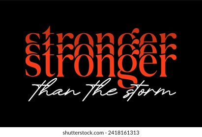 Stronger Than The Storm, Slogan Quote For Print T shirt Design Graphic Vector, Positive Quotes, Inspirational , Motivational,  Positive Vibes, 