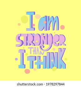 I am stronger than I think slogan typography. Inspirational quote, affirmation.