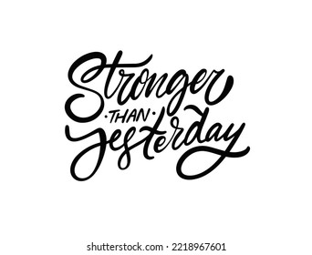 Stronger than yesterday hand drawn black color calligraphy phrase. Lettering text vector illustration isolated on transparent layer.