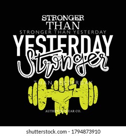 Stronger than yesterday motivational quote text slogan for workout gym bodybuilding fitness / Design for t shirts, prints, posters, stickers etc