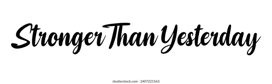 stronger than yesterday text on white background.