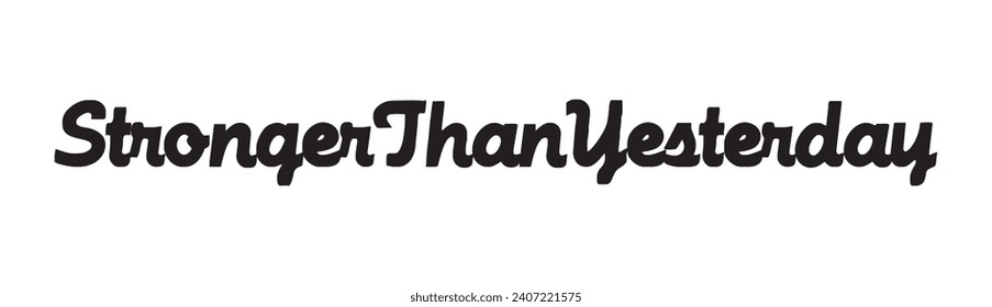 stronger than yesterday text on white background.