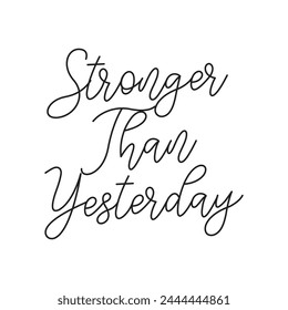 stronger than yesterday text on white background.