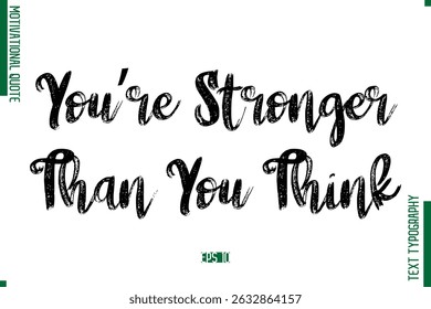 You’re Stronger Than You Think  Brush Typescript Text Motivational Quote