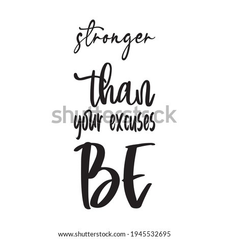 stronger than your excuses be the quote letters