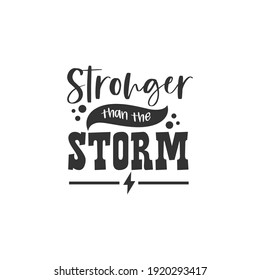 Stronger Thank The Storm, text design for fashion shirts, poster, gift, or other printing press. Motivation Quote. Inspiration Quote.