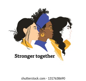 Stronger together. Girls solidarity. Equal rights for everyone. Feminism. Diversity 