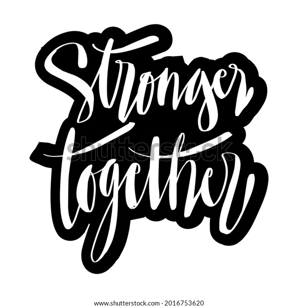 Stronger Together Hand Lettering Poster Stock Vector (Royalty Free ...