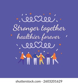 Stronger Together, Healthier Forever - Community and Health Focused Design