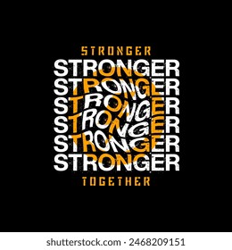 Stronger Together modern quote for T shirt Design,etc.