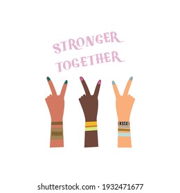 Stronger together. No racism concept. Human hends.  Flat style card, poster, banner with text. Different skin colors. Vector illustration. 