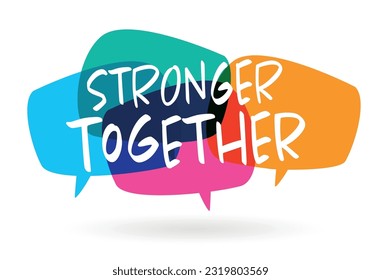 Stronger together on speech bubble