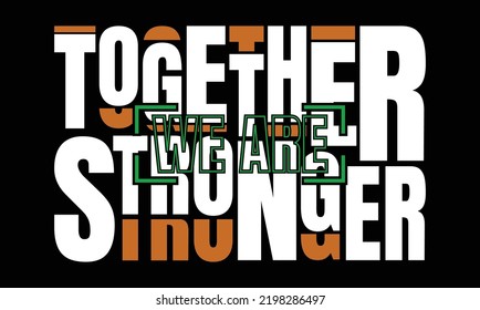 Stronger together Quotes motivated typography design in vector illustration.clothing,t shirt,apparel and other uses.Abstract design with the grunge and denim style. Vector print, typography, poster.