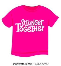 Stronger together. T-shirt with hand drawn vector lettering about feminism, woman rights, motivational slogan. Typography quote for a party, social media, gift. 