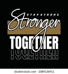 Stronger together typography graphic design in vector illustration.tshirt,print and other uses