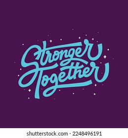 stronger together.hand drawn letters in calligraphic style.vector illustration.decorative font isolated on purple background.motivating phrase for print,greeting card,t shirt,poster,banner,etc