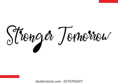 Stronger tomorrow Stylish Cursive Text Lettering Fitness Saying