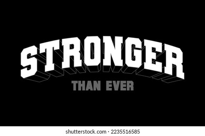 
stronger typography t shirt and other uses.
