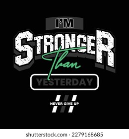 Stronger typography tee shirt design.Motivation and inspirational quote.Clothing,t shirt,apparel and other uses Vector print, typography, poster.