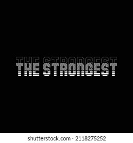 the strongest typography graphic vector for t-shirt