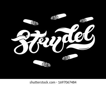 Strudel. The name of popular dessert. Hand drawn lettering. Vector illustration. Best for cafe or restaurant design