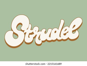 Strudel. Vector handwritten lettering isolated made in 90's style. Hand drawn artwork. Template for card, poster, banner, print for t-shirt, pin and badge.