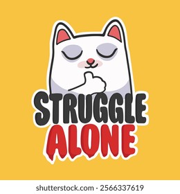 Struggle Alone Cat Meme Sticker T-shirt Vector Cute Illustration