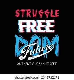 Struggle freedom design typography, vector graphic illustration, for printing t-shirts and others